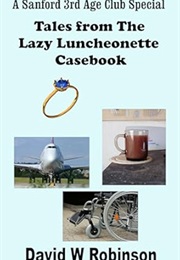 Tales From the Lazy Luncheonette (David W Robinson)
