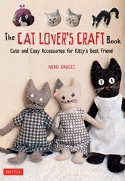 The Cat Lover's Craft Book (Neko Shugei)
