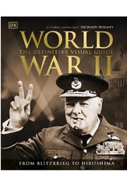 World War II the Definitive Visual Guide (Holmes, Richard / DK)
