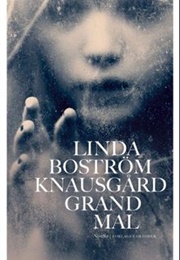 Grand Mal (Linda Boström Knausgård)
