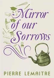 Mirror of Our Sorrows (Pierre Lemaitre)