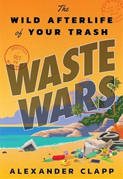 Waste Wars (Alexander Clapp)