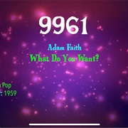 #9979 What Do You Want? by Adam Faith
