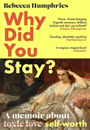 Why Did You Stay?: A Memoir About Self-Worth (Rebecca Humphries)