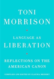 Language as Liberation: Reflections on the American Canon (Toni Morrison)