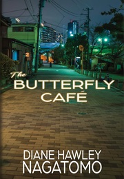 The Butterfly Café (Diane Hawley Nagatomo)