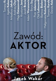Zawód: Aktor (Jacek Wakar)
