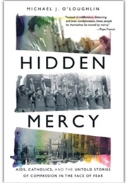Hidden Mercy: Aids, Catholics, and the Untold Stories of Compassion in the Face of Fear (Michael O'loughlin)