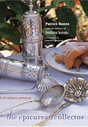 The Epicurean Collector: Exploring the World of Culinary Antiques (Patrick Dunne)