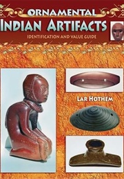 Ornamental Indian Artifacts, Identification and Value Guide (Lar Hothem)