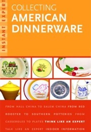 Instant Expert: Collecting American Dinnerware (Joe L. Rosson)