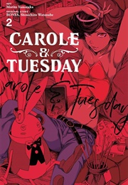 Carole & Tuesday, Vol. 2 (Morito Yamataka, BONES, & Shinichiro Watanabe)