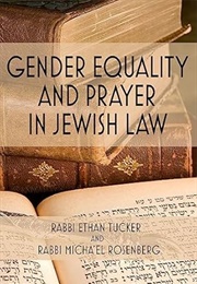 Gender Equality and Prayer in Jewish Law (Rabbi Ethan Tucker & Rabbi Micha'el Rosenberg)