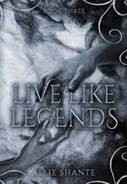Live Like Legends (Allie Shante)