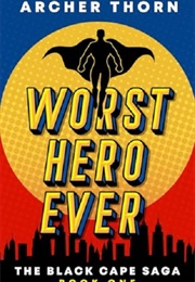 Worst Hero Ever (Archer Thorn)