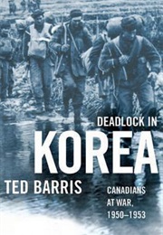 Deadlock in Korea: Canadians at War, 1950-1953 (Ted Barris)
