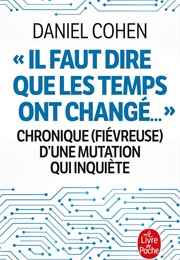 Il Faut Dire Que Les Temps Ont Changé (Daniel Cohen)