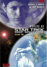 Worlds of Star Trek: Deep Space Nine, Volume Two: Trill and Bajor (Michael A. Martin, Andy Mangels, & J. Noah Kym)