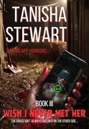 Wish I Never Met Her (Tanisha Stewart)