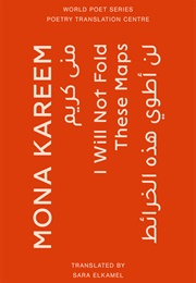 I Will Not Fold These Maps (Mona Kareem)