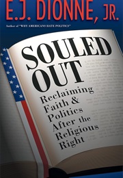 Souled Out: Reclaiming Faith and Politics After the Religious Right (E.J. Dionne)