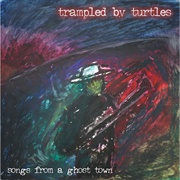 Songs From a Ghost Town - Trampled by Turtles