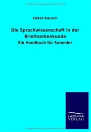 Die Sprachwissenschaft in Der Briefmarkenkunde (German Edition) (Oskar Kausch)