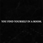 You Find Yourself in a Room