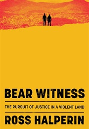 Bear Witness (Ross Halperin)