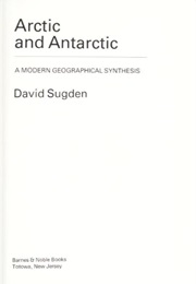 Arctic and Antarctic: A Modern Geographic Synthesis (David Sugden)