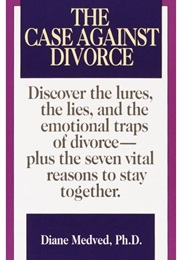 The Case Against Divorce (Diane Medved)