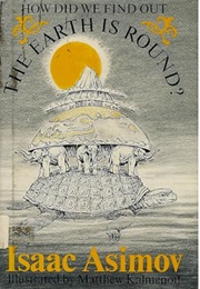 How Did We Find Out the Earth Is Round? (Isaac Asimov)