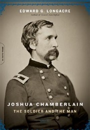 Joshua Chamberlain: The Soldier and the Man (Edward G. Longacre)
