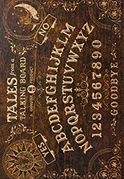 Tales From a Talking Board (Ross E. Lockhart)