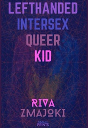 Lefthanded Intersex Queer Kid (Riva Zmajoki)