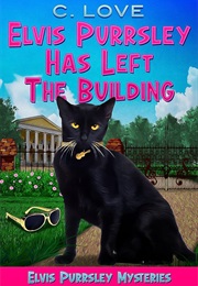 Elvis Purrsley Has Left the Building (C Love)