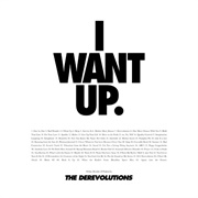 The Derevolutions - I Want Up
