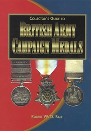Collector's Guide to British Army Campaign Medals (Robert W. D. Ball)