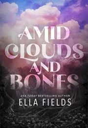 Amid Clouds and Bones (Ella Fields)