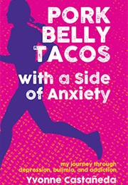 Pork Belly Tacos With a Side of Anxiety (Yvonne Castañeda)