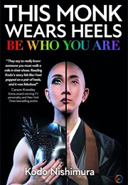 This Monk Wears Heels: Be Who You Are (Kodo Nishimura)