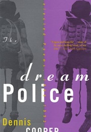 The Dream Police: Selected Poems '69–93 (Dennis Cooper)