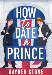 How to Date a Prince (Hayden Stone)