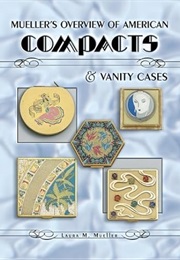 Mueller's Overview of American Compacts & Vanity Cases (Laura M. Mueller)