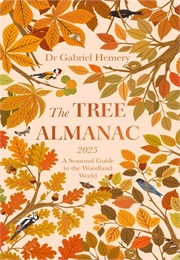 The Tree Almanac 2025: A Seasonal Guide to the Woodland World (Gabriel Hemery)