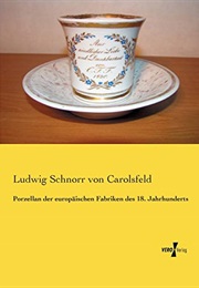 Porzellan Der Europaeischen Fabriken Des 18. Jahrhunderts (German Edition) (Julius Schnorr Von Carolsfeld)