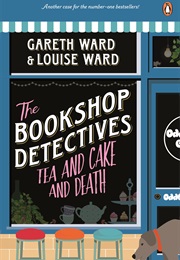 The Bookshop Detectives Tea and Cake and Death (Gareth Ward and Louise Ward)