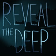 Reveal the Deep