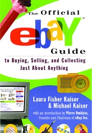 The Official Ebay Guide to Buying, Selling, and Collecting Just About Anything (Laura Fisher)
