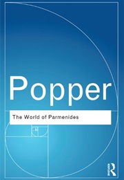 The World of Parmenides: Essays on the Presocratic Enlightenment (Karl Popper)
